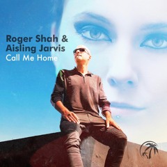 Roger Shah & Aisling Jarvis - Call Me Home (Club Mix)