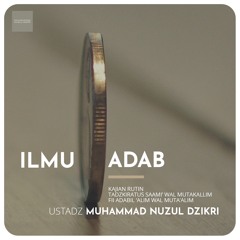 02. ILMU & ADAB - Ustadz Muhammad Nuzul Dzikri