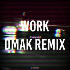 BTK - Work (D-MAK Remix)