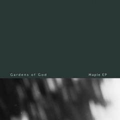 Gardens of God - Maple EP