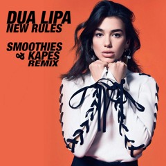 Dua Lipa - New Rules (Smoothies & Kapes Remix)