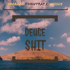 Shabazz - Deuce Shit Ft Von Trap & Nassus