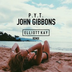 PYT - jxhn gibbxns (Elliott Kay Remix) *Free Download*