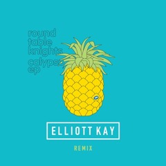 Calypso - Round Table Knights (Elliott Kay Remix) *Free Download*