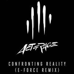 Act of Rage - Confronting Reality (E-Force Remix) (HQ Official)
