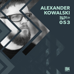 Alexander Kowalski. Be for the Podcast 053