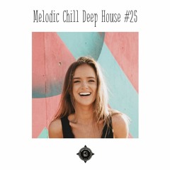 Melodic Chill Deep House Mix 2017 Part 25