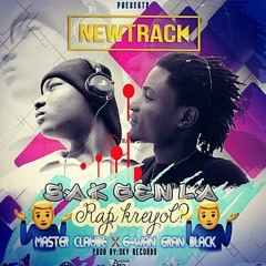 Master Claude - Sak Gen La Rap kreyol Feat. G-Wan Gran Black