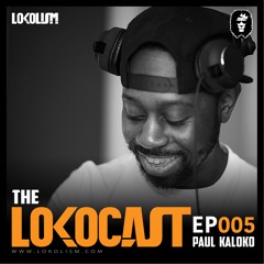 The Lokocast 005 - Paul Kaloko - Nov 2017