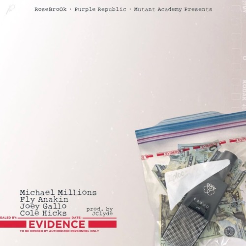EVIDENCE (Feat. Michael Millions x FlyAnakin x Joey Gallo x Cole Hicks) PROD. by JClyde