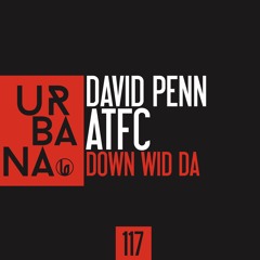 David Penn, ATFC - Down Wid Da (SC EDIT)- OUT Dec 11th -URBANA117