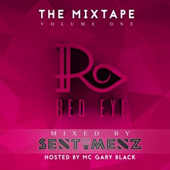 Red Eye Mixtape Vol. 1 By Sentimenz [Hosted By MC Gary Black]