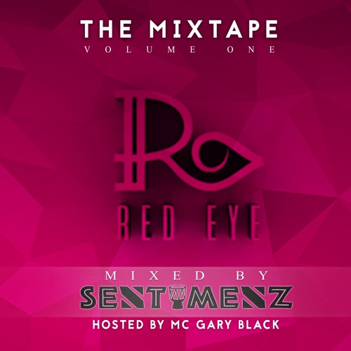 Red Eye Mixtape Vol. 1 By Sentimenz [Hosted By MC Gary Black]