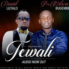 TEWALI by David Lutalo ft pr Wilson Bugembe .aruak.pro