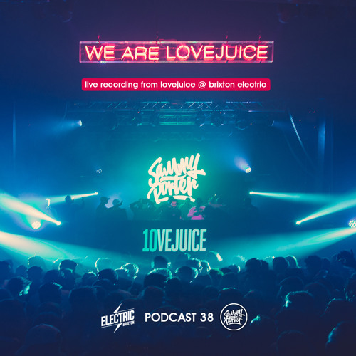 Sammy Porter And Friends - Podcast 38 [Lovejuice @ Electric Brixton]