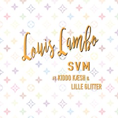 LOUIS LAMBO Ft. Kiddo Kæsh & Lille Glitter