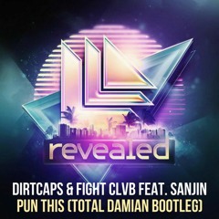 Dirtcaps & FIGHT CLVB feat. Sanjin - Pun This (Total Damian Bootleg) [FREE DOWNLOAD]