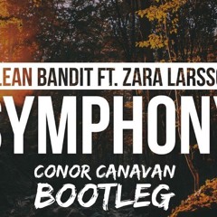 Clean Bandit Ft. Zara Larsson - Symphony ( Conor Canavan Bootleg )