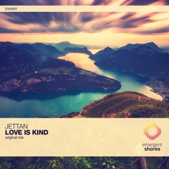 Jettan - Love Is Kind (Original Mix) [ESH067] (OUT NOW)