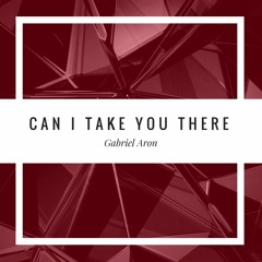 Gabriel Aron - Can I Take You There