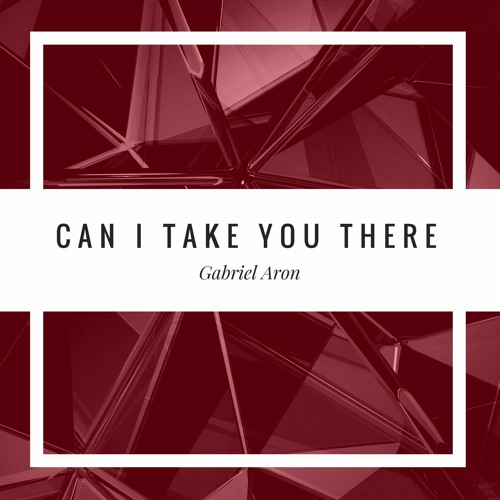 Gabriel Aron - Can I Take You There
