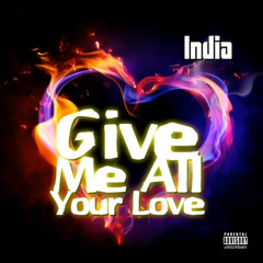 India - Give Me All Your Love