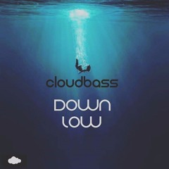 Cloudbass - Down low