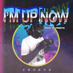 I'm Up Now [Prod. Perryn]