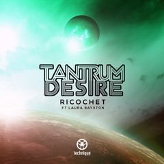 Tantrum Desire - Ricochet Feat Laura Bayston [Rene LaVice Premiere]