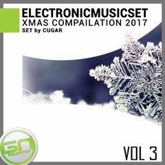 ELECTRONIC MUSIC SET VOL 3 by CUGAR (XMAS COMPILATION 2017)