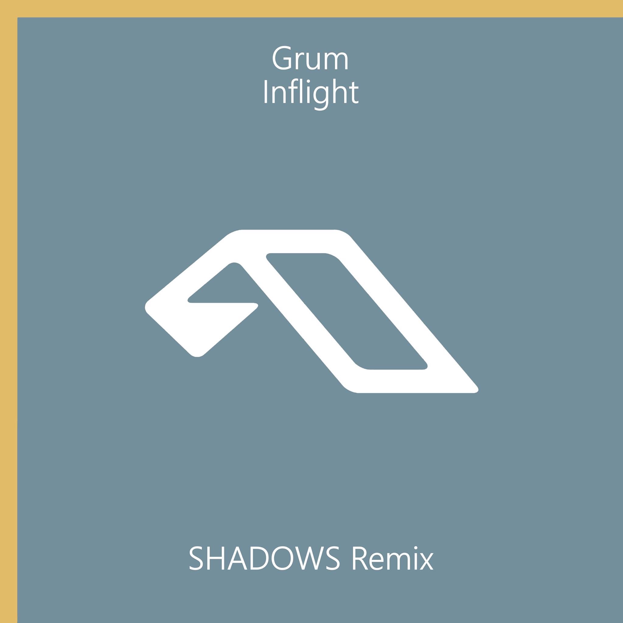 Grum – Inflight (SHADOWS Remix)
