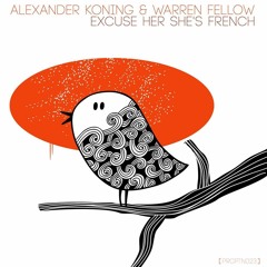 Alexander Koning & Warren Fellow feat. Madame Grudet - Excuse Her She's French - Out Now
