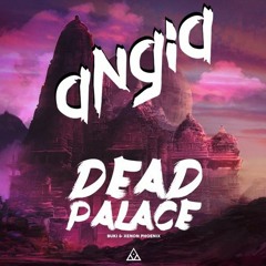 Buki & Xenon Phoenix - Dead Palace (Angia Remix)