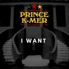 Prince K-Mer - I Want (Inédit)