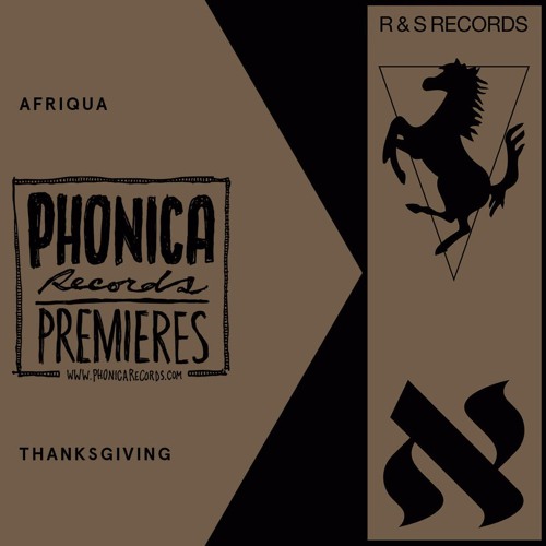 Phonica Premiere: Afriqua - Thanksgiving [R&S RECORDS]