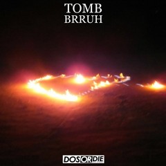 TOMB - BRRUH