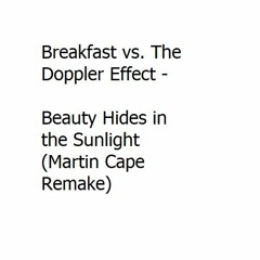 Breakfast Vs. The Doppler Effect - Beauty Hides In The Sunlight (Bryan Kearney Mashup) FREE DOWNLOAD