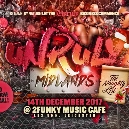 @Dj_Reeko Presents 'Naughty Or Nice' #UnrulyMidlands Mix
