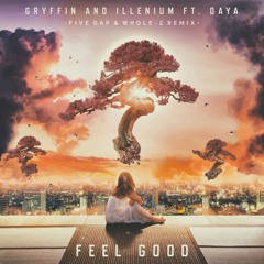 Gryffin & Illenium - Feel Good (feat. Daya) (Five Gap & Whole-Z Remix)