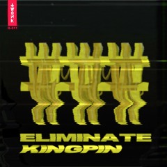 Eliminate - Kingpin