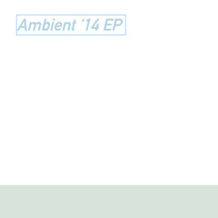 Ambient '14 EP