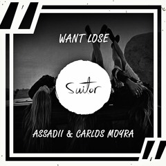 ASSADii & Carlos Moyra - Want Lose [ FREE DOWNLOAD ]