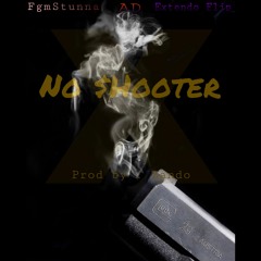 No shooter (feat AD x Extendo Flip)