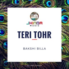 Teri Tohr - Jhinda-Music ft Bakshi Billa