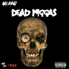 Wu bang - Dead niggas
