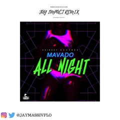 Mavado x Jay Impact - All Night Remix #MassivFlo @JayMassivFlo Dancehall 2018
