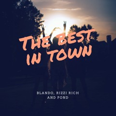 Blando, Rizzi Rich, Pond - The Best In Town