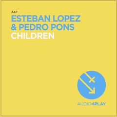 Esteban Lopez & Pedro Pons - Children( Original Mix )