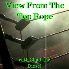 View From The Top Rope #21