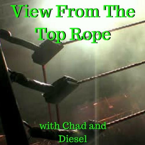 View From The Top Rope #21